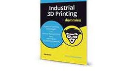 industrial 3D printing for dummies book